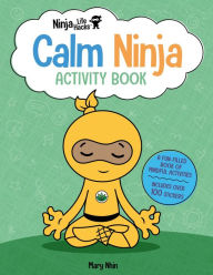 Title: Ninja Life Hacks: Calm Ninja Activity Book: (Mindful Activity Books for Kids, Emotions and Feelings Activity Books, Social Skills Activities for Kids, Social Emotional Learning), Author: Mary Nhin