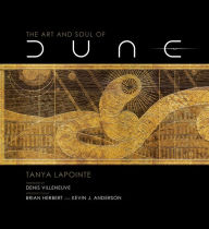 Title: The Art and Soul of Dune, Author: Tanya Lapointe