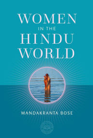 Title: Women in the Hindu World, Author: Mandakranta Bose