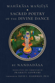 Title: Maharasa Manjusa: Sacred Poetry of the Divine Dance (Hindu Studies, Vaishnavism), Author: Prakriti Goswami