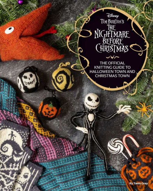 Disney Tim Burton's The Nightmare Before Christmas: The Official Knitting Guide to Halloween Town and Christmas Town [Book]
