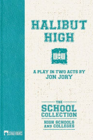 Title: Halibut High, Author: Jon Jory