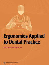 Title: Ergonomics Applied to Dental Practice, Author: Juan Carlos Ortiz Hugues