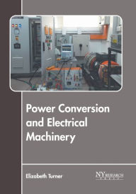 Title: Power Conversion and Electrical Machinery, Author: Elizabeth Turner