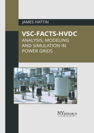 Title: VSC-FACTS-HVDC: Analysis, Modeling and Simulation in Power Grids, Author: James Hattin
