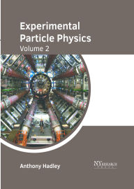 Title: Experimental Particle Physics: Volume 2, Author: Anthony Hadley