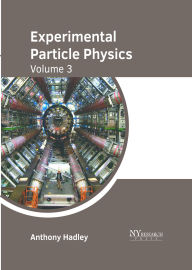 Title: Experimental Particle Physics: Volume 3, Author: Anthony Hadley