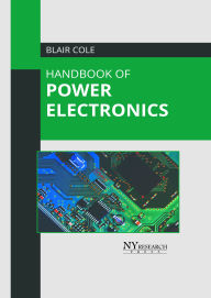 Title: Handbook of Power Electronics, Author: Blair Cole