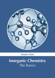 Title: Inorganic Chemistry: The Basics, Author: Dennis Close
