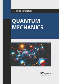 Title: Quantum Mechanics, Author: Kendrick Porter