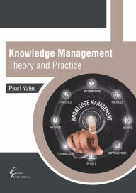 Title: Knowledge Management: Theory and Practice, Author: Pearl Yates