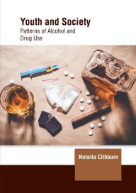 Title: Youth and Society: Patterns of Alcohol and Drug Use, Author: Natalia Clibburn