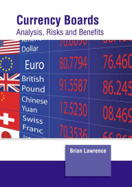 Title: Currency Boards: Analysis, Risks and Benefits, Author: Brian Lawrence