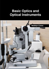 Title: Basic Optics and Optical Instruments, Author: Madelyn Crews