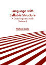 Language with Syllable Structure: A Cross-linguistic Study (Volume I)