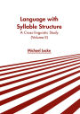 Language with Syllable Structure: A Cross-linguistic Study (Volume II)