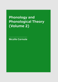 Title: Phonology and Phonological Theory (Volume 2), Author: Nicolle Cornute