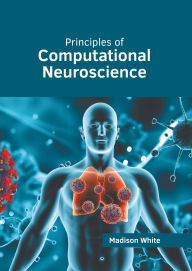 Title: Principles of Computational Neuroscience, Author: Madison White