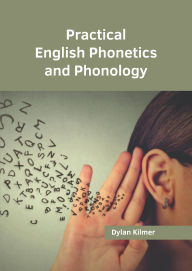 Title: Practical English Phonetics and Phonology, Author: Dylan Kilmer