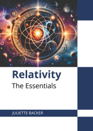Title: Relativity: The Essentials, Author: Juliette Backer