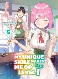 Title: My Unique Skill Makes Me OP Even at Level 1 vol 5 (light novel), Author: Nazuna Miki