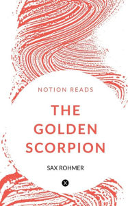 Title: The Golden Scorpion, Author: Sax Rohmer