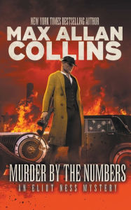 Title: Murder By The Numbers: An Eliot Ness Mystery, Author: Max Allan Collins