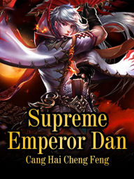 Title: Supreme Emperor Dan: Volume 5, Author: Cang HaiChengFeng