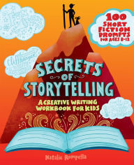 Title: Secrets of Storytelling: A Creative Writing Workbook for Kids, Author: Natalie Rompella