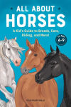 Alternative view 1 of All About Horses: A Kid's Guide to Breeds, Care, Riding, and More!