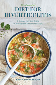 Title: The Essential Diet for Diverticulitis: A 3-Stage Nutrition Guide to Manage and Prevent Flare-Ups, Author: Karyn Sunohara RD