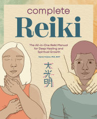 Title: Complete Reiki: The All-in-One Reiki Manual for Deep Healing and Spiritual Growth, Author: Karen Frazier