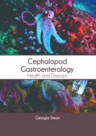 Title: Cephalopod Gastroenterology: Health and Disease, Author: Georgia Simon
