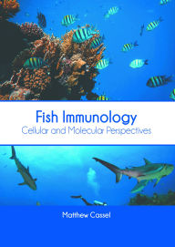 Title: Fish Immunology: Cellular and Molecular Perspectives, Author: Matthew Cassel