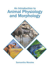 Title: An Introduction to Animal Physiology and Morphology, Author: Samantha Morales