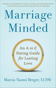 Title: Marriage Minded: An A to Z Dating Guide for Lasting Love, Author: Marcia Naomi Berger