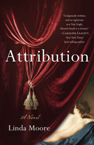 Title: Attribution: A Novel, Author: Linda Moore