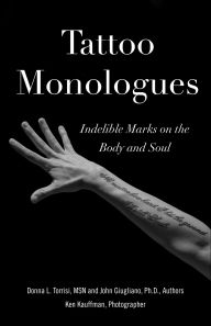 Title: Tattoo Monologues: Indelible Marks on the Body and Soul, Author: Donna L. Torrisi