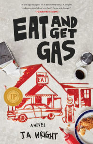 Title: Eat and Get Gas: A Novel, Author: J.A. Wright