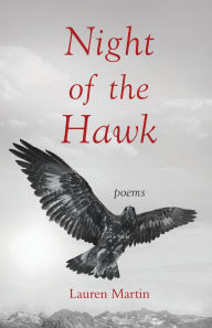 Title: Night of the Hawk: Poems, Author: Lauren Martin