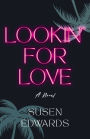 Lookin' for Love: A Novel