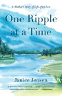 One Ripple at a Time: A Mother's Story of Life after Loss