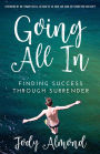 Going All In: FINDING SUCCESS THROUGH SURRENDER