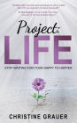 Project: LIFE: Stop Waiting for Your Happy to Happen