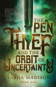 Title: The Pen Thief and the Orbit of Uncertainty, Author: Tasha Madison