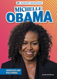 Title: Michelle Obama: Advocate and Role Model, Author: Rachel Rose