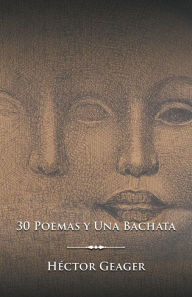 Title: 30 Poemas y Una Bachata, Author: Héctor Geager
