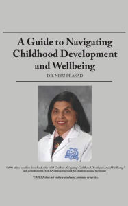 Title: A Guide to Navigating Childhood Development and Wellbeing, Author: Dr. Niru Prasad