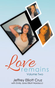 Title: Love Remains, Volume Two, Author: Jeffrey Elliott Cruz