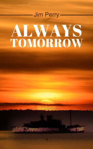 Title: Always Tomorrow, Author: Jim Perry